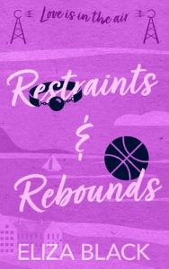 restraints and rebounds, eliza black