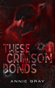 these crimson bonds, annie gray