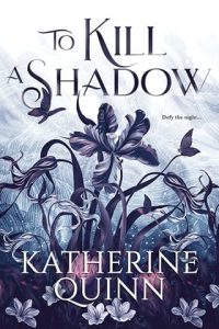 to kill shadow, katherine quinn