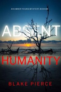 absent humanity, blake pierce