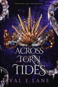 across torn tides, val e lane