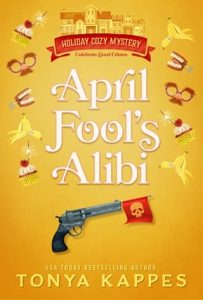 april fool's alibi, tonya kappes