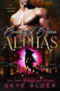 beautifully broken alphas, skye alder