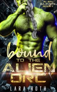 bound alien orc, lara roth