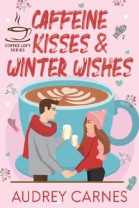 caffeine kisses, audrey carnes