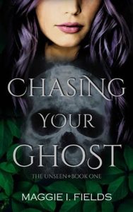 chasing your ghost, maggie i fields