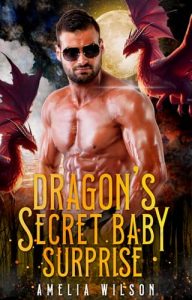 dragon's secret baby, amelia wilson