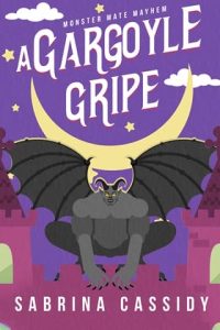 gargoyle gripe, sabrina cassidy