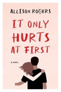 it only hurts at first, allison rogers