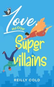 love supervillains, reilly cold