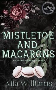 mistletoe and macarnos, mia williams