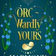 orc-wardly yours harmony raines