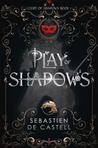 play shdows, sebastien de castell