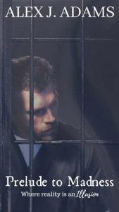 prelude to madness, alex j adams