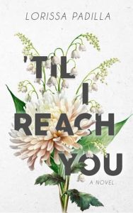 til i reach you, lorissa padilla