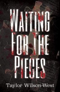 waiting for pieces, taylor wilson-west