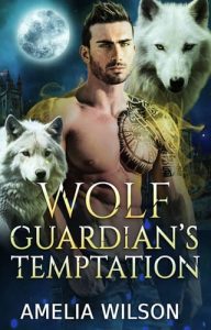 wolf guardian's temptation, amelia wilson