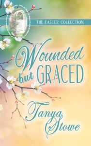 wounded and graced, tanya stowe