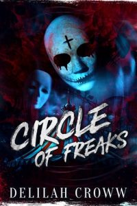 circle of freaks, delilah croww