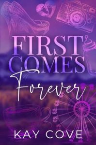 first comes forever, kay cove