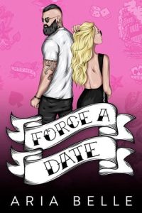 force a date, aria belle
