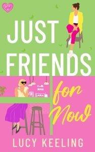just friends for now, lucy keeling