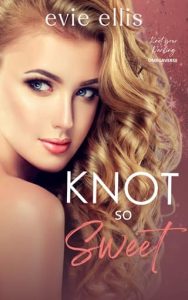 knot so sweet, evie ellis