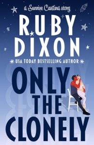 only the clonely, ruby dixon