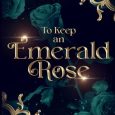 to keep emerald rose elayna r gallea