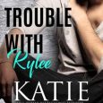 trouble with rylee katie reus