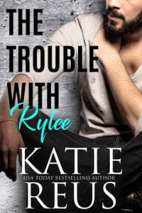 trouble with rylee, katie reus