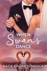 when swans dance, katie eagan schenck