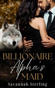 billionaire alpha's maid, savannah sterling