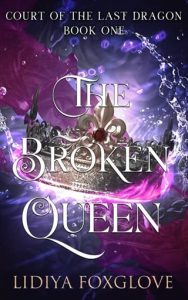 broken queen, lidiya foxglove