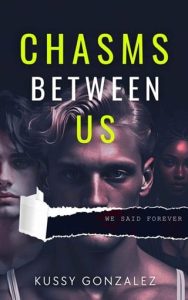 chasms between us, kussy gonzalez