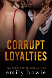 corrupt loyalties, emily bowie