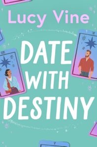 date with destiny, lucy vine