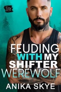 feuding with shifter werewolf, anika skye