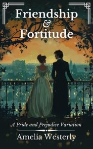 friendship and fortitude, amelia westerly