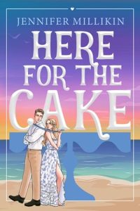 here for cake, jennifer millikin