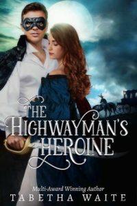 highwayman's heroine, tabetha waite