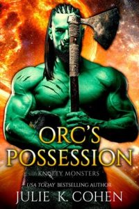 orc's possession, julie k cohen