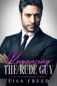 romancing rude guy, lisa freed
