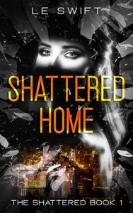 shattered home, le swift