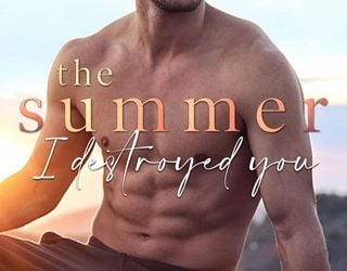 summer i destroyed you elizabeth o'roark