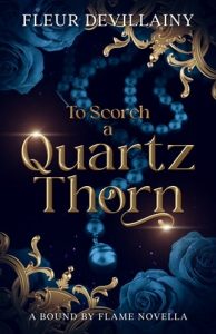 to scorch quartz thorn, fleur devillainy