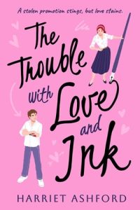 trouble with love ink, harriet ashford