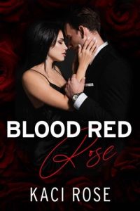 blood red rose, kaci rose