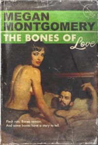 bones of love, megan montgomery
