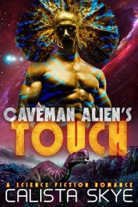 caveman alien's touch, calista skye
